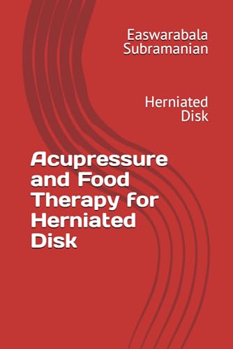 Acupressure and Food Therapy for Herniated Disk: Herniated Disk (Common People Medical Books - Part 3, Band 114) von Independently published